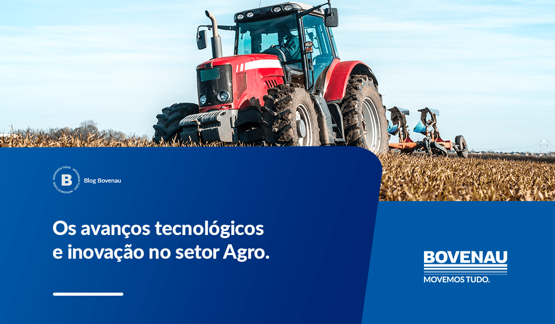 Os avanços tecnológicos e inovação no setor Agro